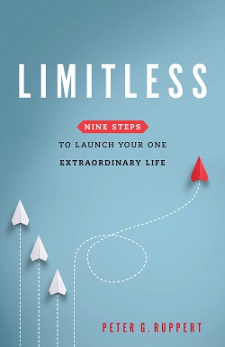 Peter G. Ruppert – Limitless: Nine Steps to Launch Your Extraordinary Life.