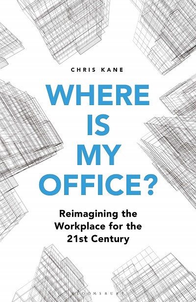 Chris Kane – Where Is My Office? Reimagining the Workplace for the 21st Century