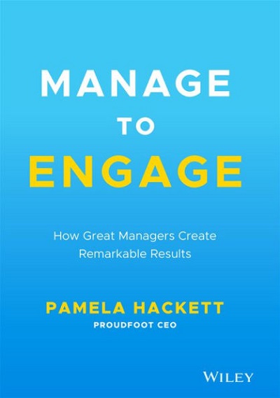 Pamela Hackett – Manage to Engage: How Great Managers Create Remarkable Results