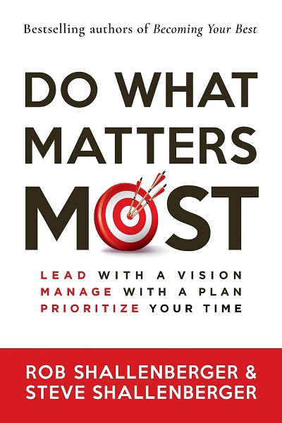 Rob Shallenberger and Steve Shallenberger – Do What Matters Most