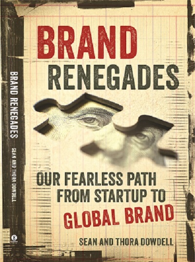 Sean and Thora Dowdell – Brand Renegades