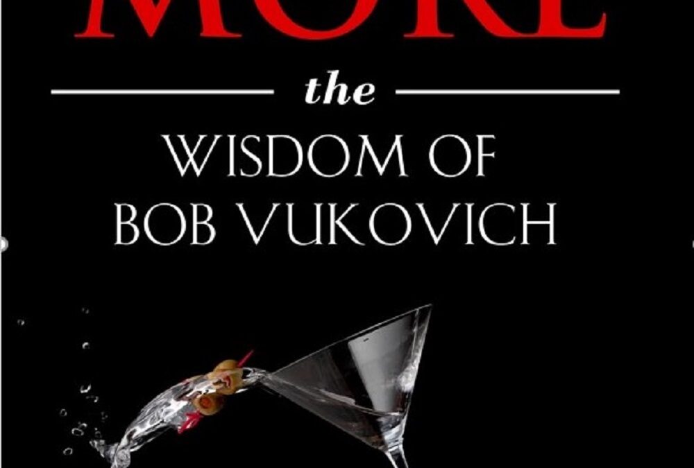 Jeffrey A. Martinovich – Just One More: The Wisdom of Bob Vukovich