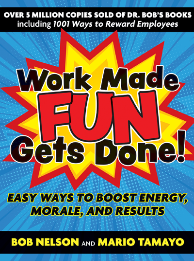 Bob Nelson and Mario Tamayo – Work Made Fun Gets Done!
