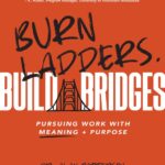Alan M. Patterson – Burn Ladders, Build Bridges