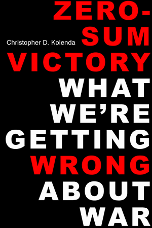Christopher D. Kolenda – Zero Sum Victory