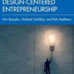 Min Basadur, Michael Goldsby, and Rob Mathews – Design-Centered Entrepreneurship