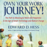 Edward D. Hess – Own Your Work Journey!
