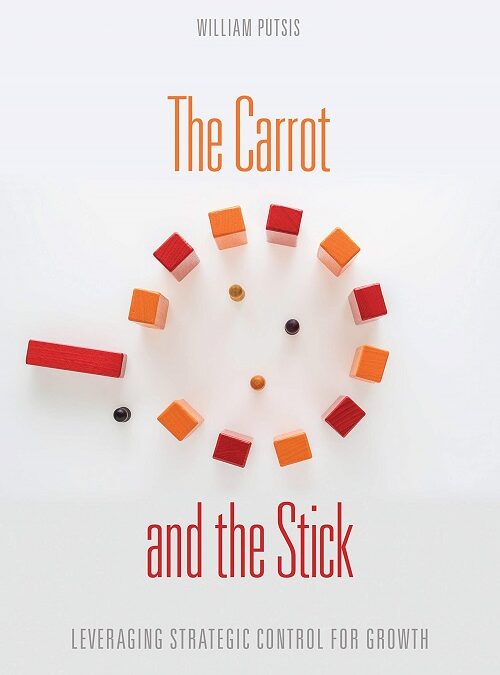 William Putsis – The Carrot and the Stick Leveraging Strategic Control for Growth
