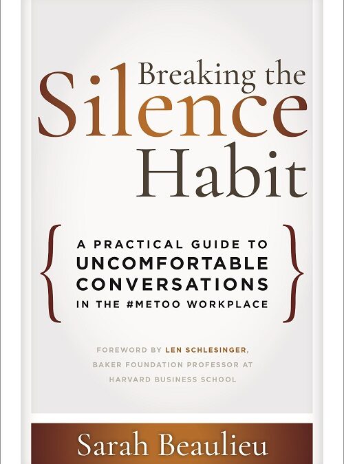 Sarah Beaulieu – Breaking the Silence Habit: A Practical Guide to Uncomfortable Conversations