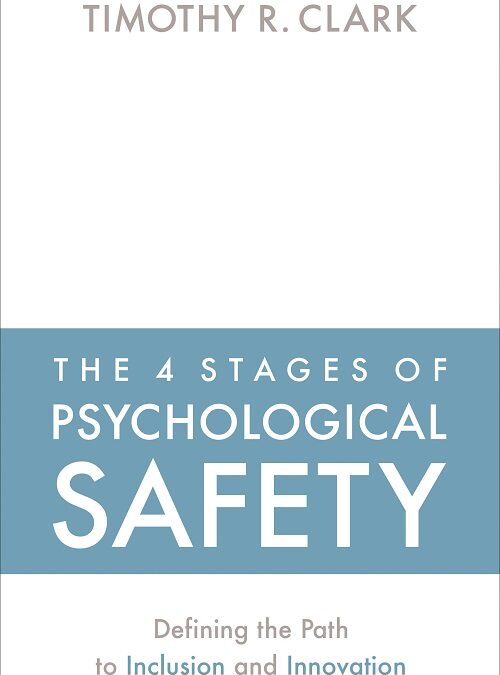 Timothy Clark – The 4 Stages of Psychological Safety