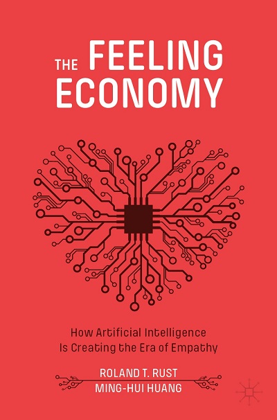 Roland Rust and Ming-Hui Huang – The Feeling Economy