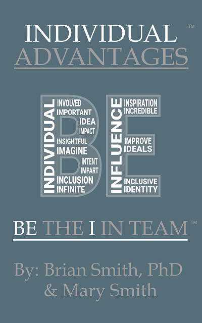 Brian Smith Ph.D. and Mary Smith – Individual Advantages: Be the I in Team