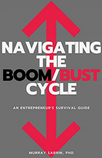 Murray Sabrin, Ph.D – Navigating the Boom/Bust Cycle