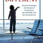 Dawn Barclay – Travelling Different: Vacation Strategies for Parents of the Anxious