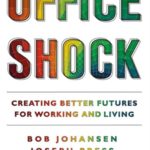 Office Shock – Bob Johansen, Joseph Press, and Christine Bullen