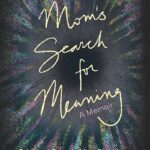 Dr. Melissa M. Monroe – Mom’s Search for Meaning