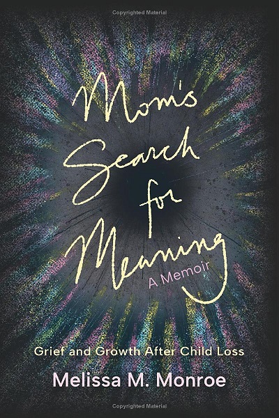 Dr. Melissa M. Monroe – Mom’s Search for Meaning